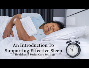 An introduction to supporting effective sleep in health and social care settings
